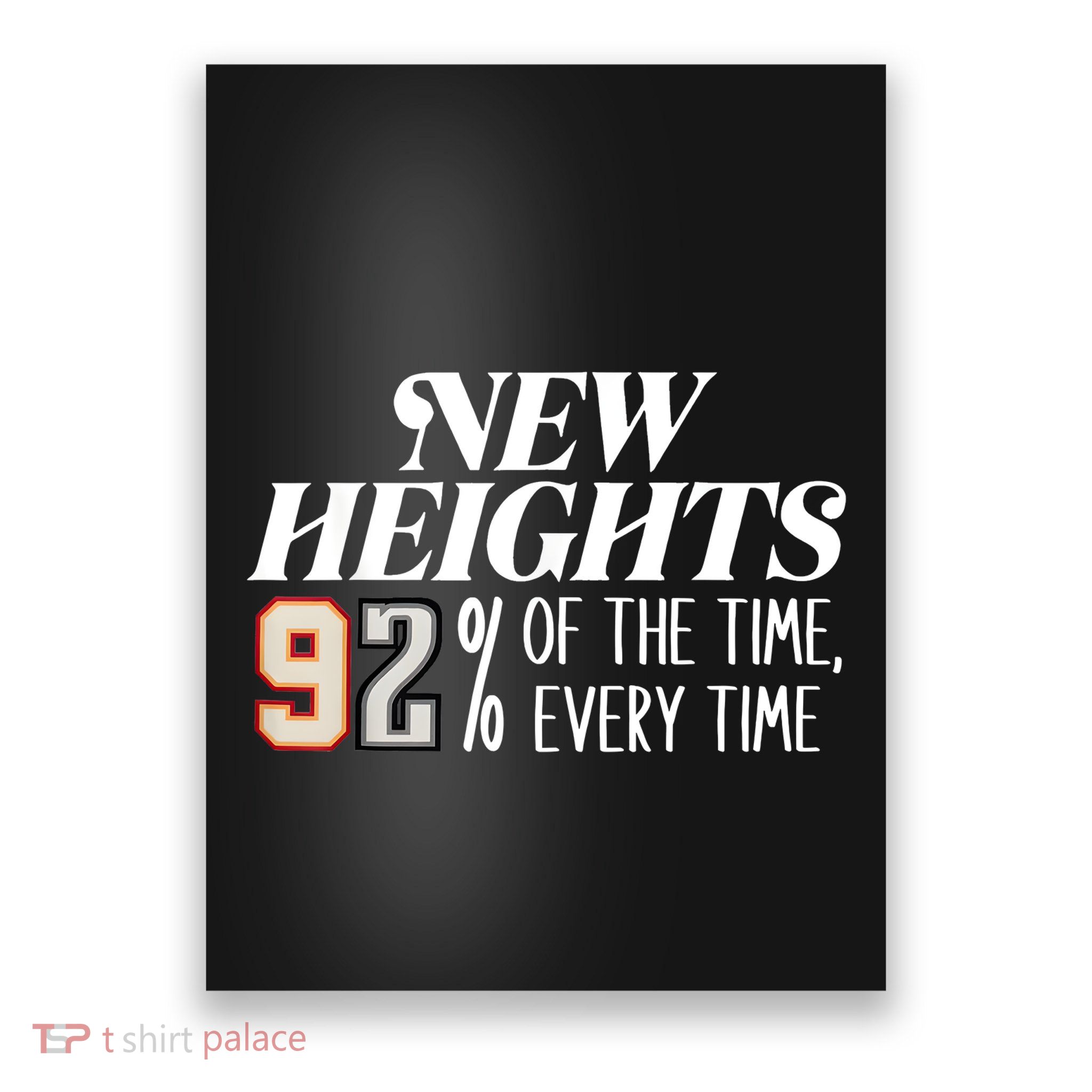 New Heights 92% Of The Time Every Time Poster