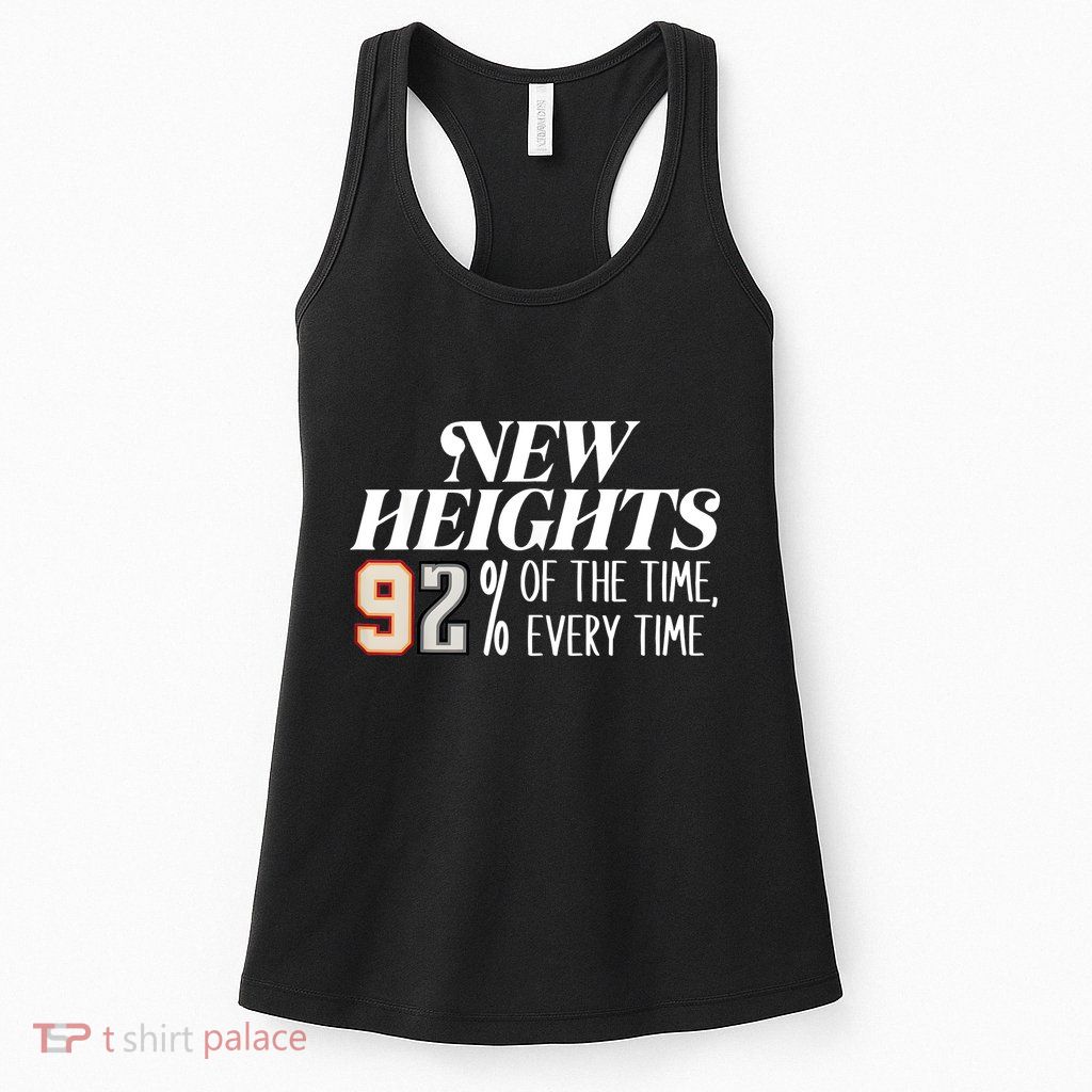 New Heights 92% Of The Time Every Time Womens Tank Top