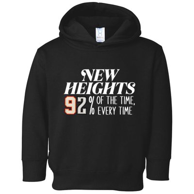 New Heights 92% Of The Time Every Time Toddler Hoodie
