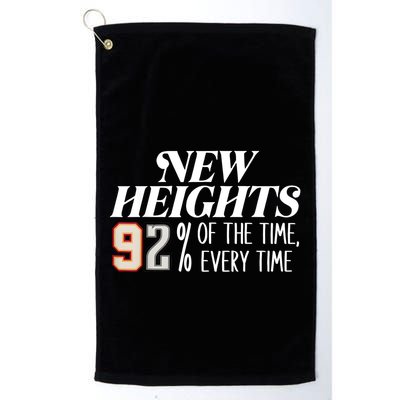 New Heights 92% Of The Time Every Time Golf Towel