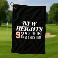 New Heights 92% Of The Time Every Time Golf Towel