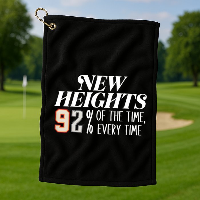 New Heights 92% Of The Time Every Time Golf Towel