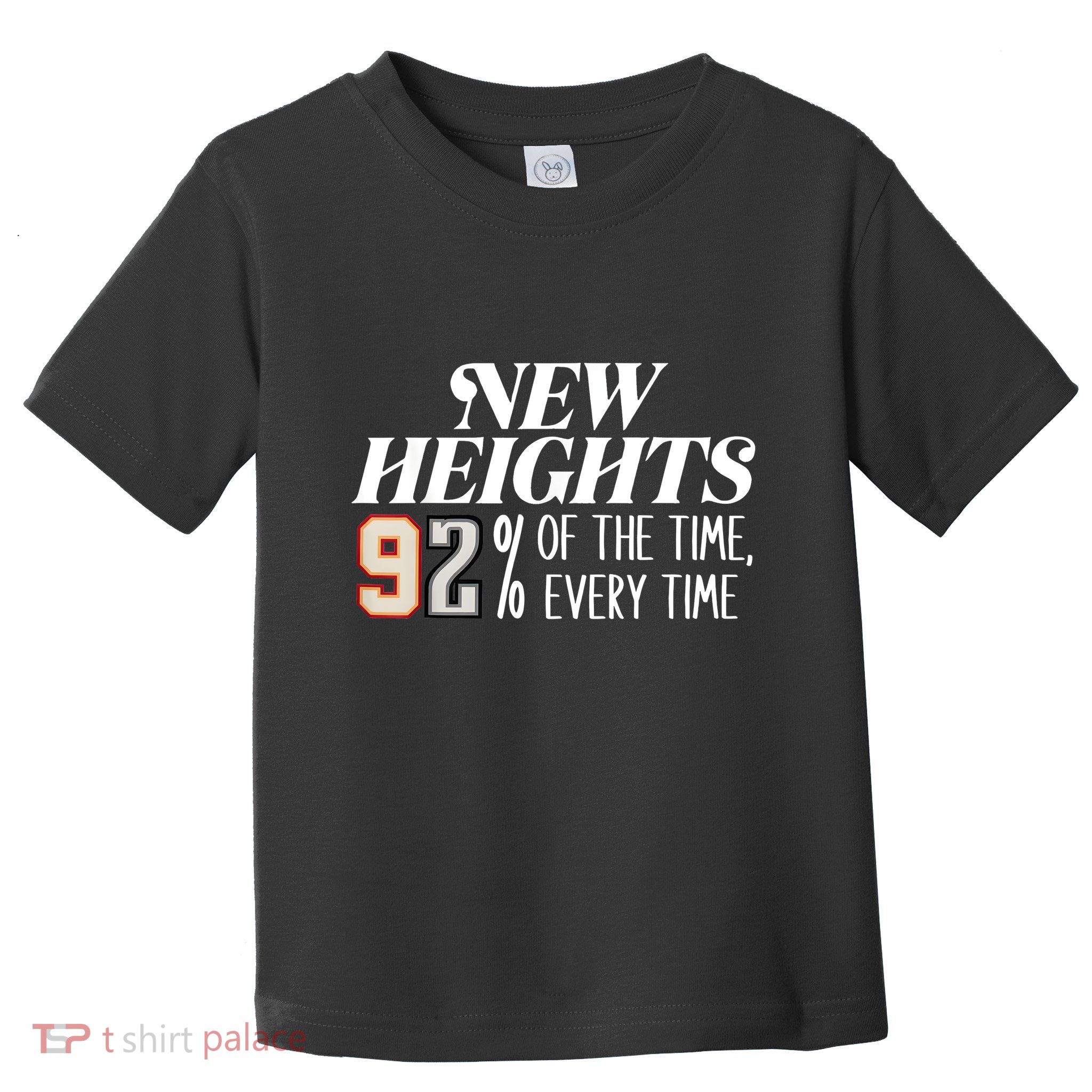 New Heights 92% Of The Time Every Time Toddler T-Shirt