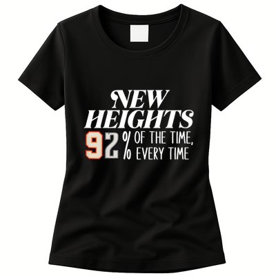 New Heights 92% Of The Time Every Time Womens T-Shirt