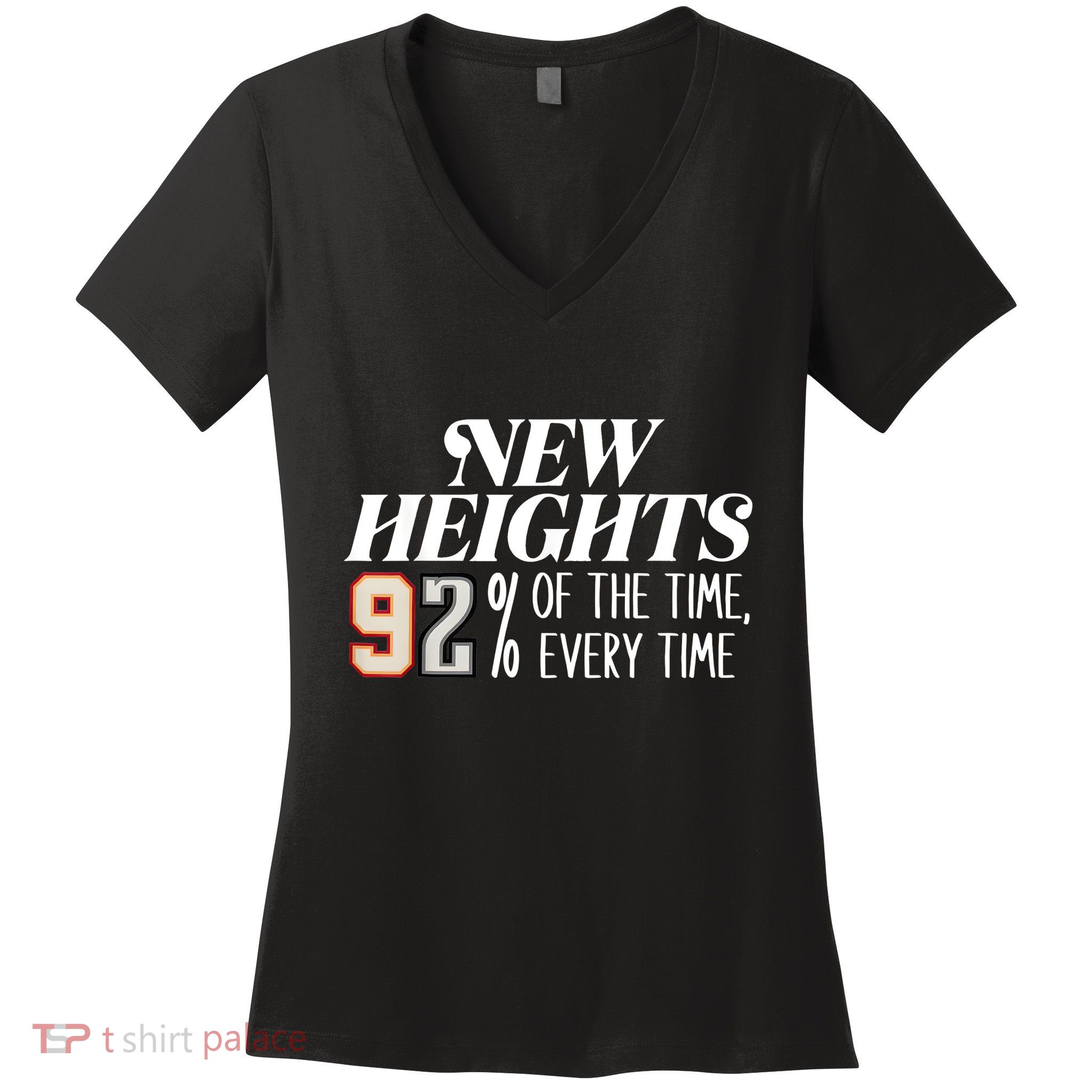 New Heights 92% Of The Time Every Time Women's V-Neck T-Shirt
