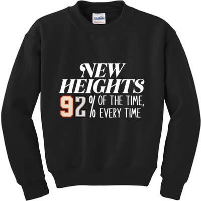 New Heights 92% Of The Time Every Time Kids Sweatshirt