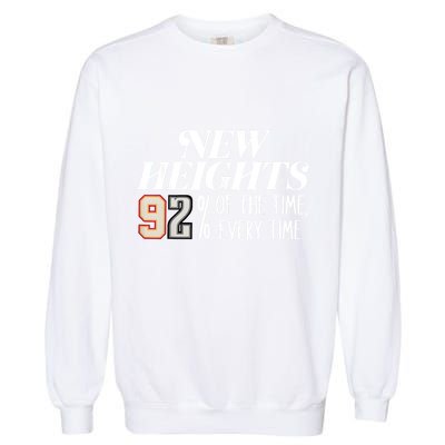 New Heights 92% Of The Time Every Time Garment-Dyed Sweatshirt