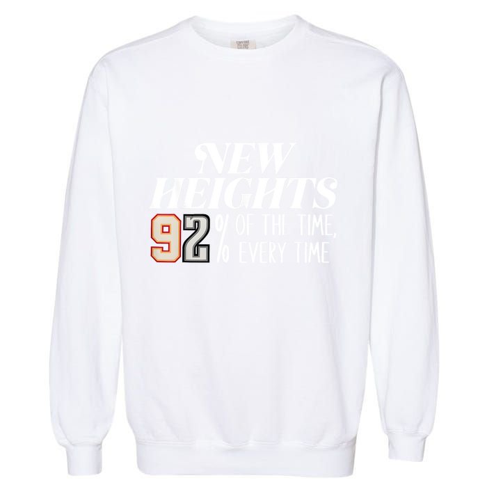 New Heights 92% Of The Time Every Time Garment-Dyed Sweatshirt