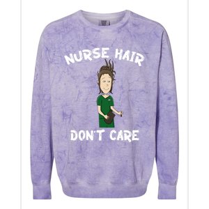 Nurse Hair Dont Care Funny Nursing Gift Colorblast Crewneck Sweatshirt