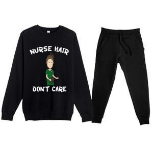 Nurse Hair Dont Care Funny Nursing Gift Premium Crewneck Sweatsuit Set