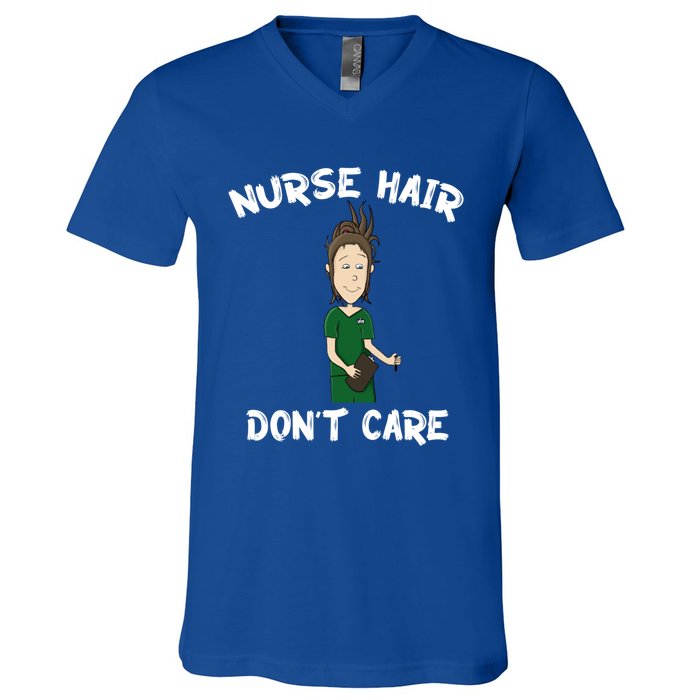 Nurse Hair Dont Care Funny Nursing Gift V-Neck T-Shirt