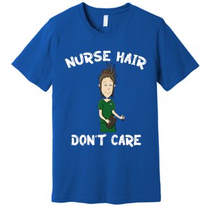 Nurse Hair Dont Care Funny Nursing Gift Premium T-Shirt