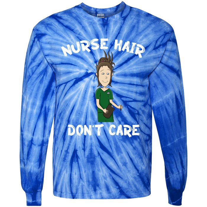 Nurse Hair Dont Care Funny Nursing Gift Tie-Dye Long Sleeve Shirt