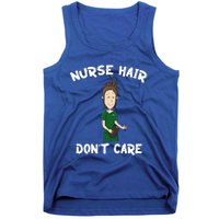 Nurse Hair Dont Care Funny Nursing Gift Tank Top