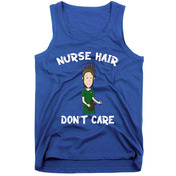 Nurse Hair Dont Care Funny Nursing Gift Tank Top