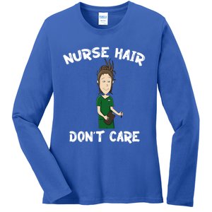 Nurse Hair Dont Care Funny Nursing Gift Ladies Long Sleeve Shirt