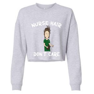 Nurse Hair Dont Care Funny Nursing Gift Cropped Pullover Crew