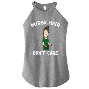 Nurse Hair Dont Care Funny Nursing Gift Women's Perfect Tri Rocker Tank