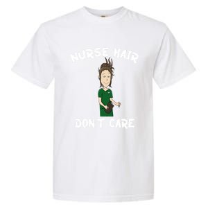 Nurse Hair Dont Care Funny Nursing Gift Garment-Dyed Heavyweight T-Shirt