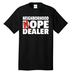 Neighborhood Hope Dope Dealer AA NA Recovery 12 Step Sponsor Tall T-Shirt