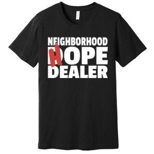 Neighborhood Hope Dope Dealer AA NA Recovery 12 Step Sponsor Premium T-Shirt