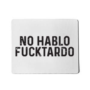 No Hablo Fucktardo Mousepad