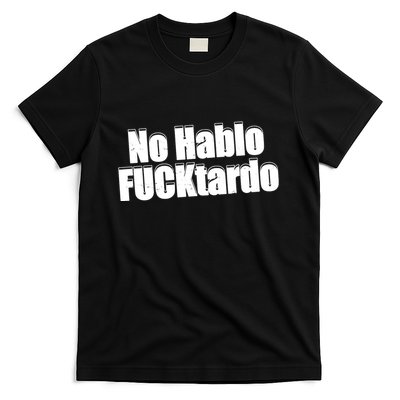 No Hablo Fucktardo Funny T-Shirt