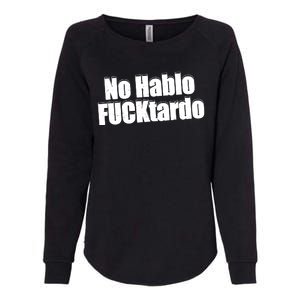 No Hablo Fucktardo Funny Womens California Wash Sweatshirt