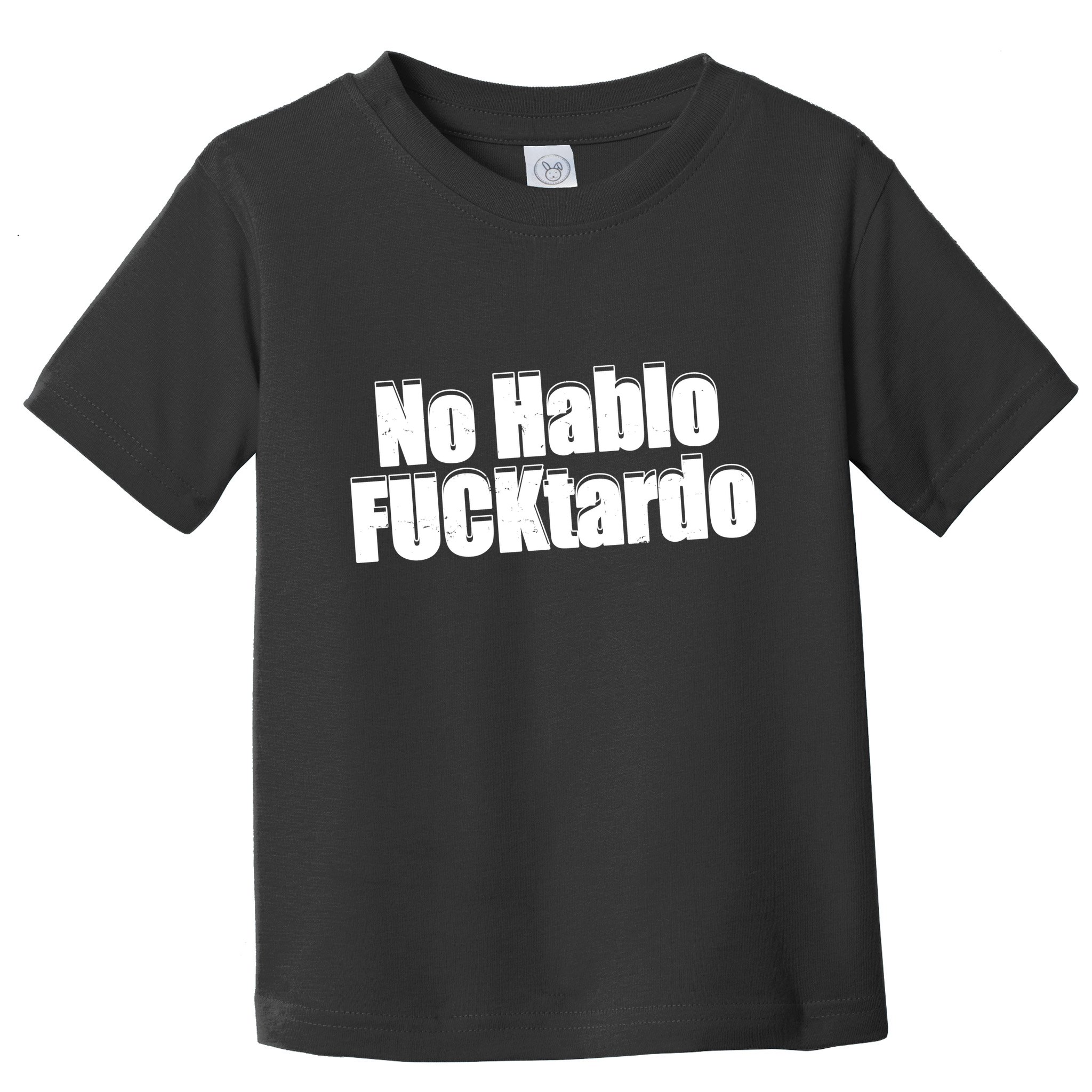 No Hablo Fucktardo Funny Toddler T-Shirt