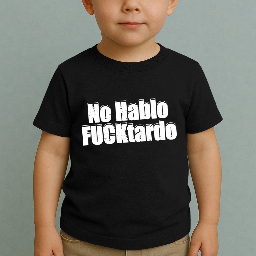 No Hablo Fucktardo Funny Toddler T-Shirt