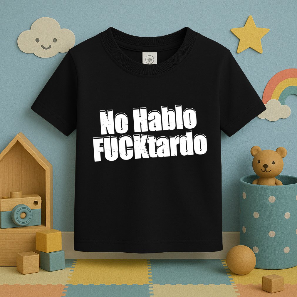 No Hablo Fucktardo Funny Toddler T-Shirt