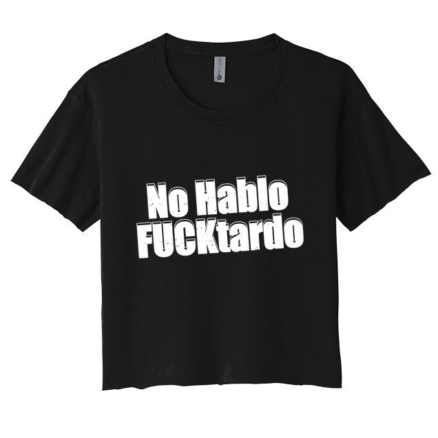 No Hablo Fucktardo Funny Crop Top
