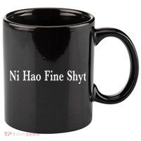 Ni Hao Fine Shyt Meme Slogan 11oz C Handle Ceramic Mug