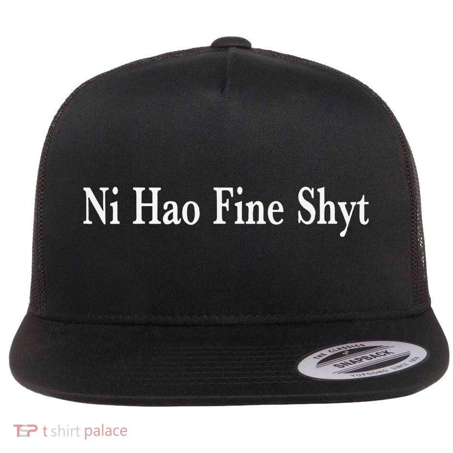 Ni Hao Fine Shyt Meme Slogan Flatbill Hat