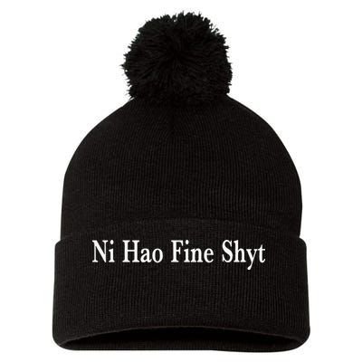 Ni Hao Fine Shyt Meme Slogan Pom Pom 12in Knit Beanie