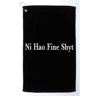 Ni Hao Fine Shyt Meme Slogan Golf Towel