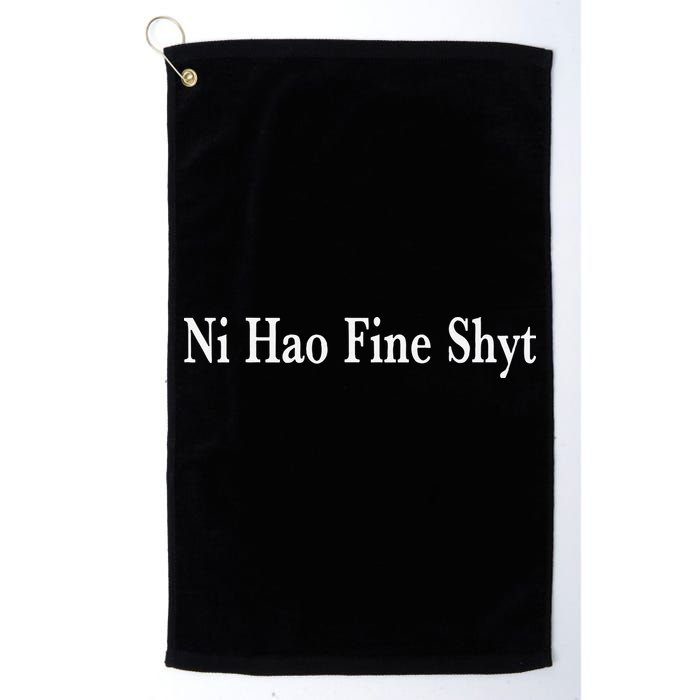 Ni Hao Fine Shyt Meme Slogan Golf Towel