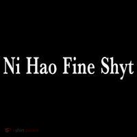 Ni Hao Fine Shyt Meme Slogan Womens T-Shirt