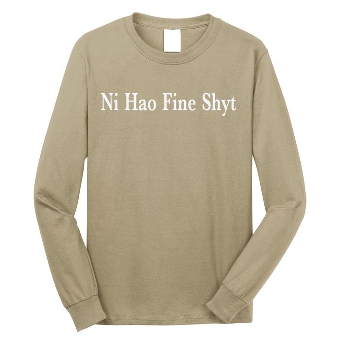 Ni Hao Fine Shyt Meme Slogan Long Sleeve Shirt