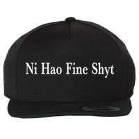 Ni Hao Fine Shyt Meme Slogan Wool Snapback Cap