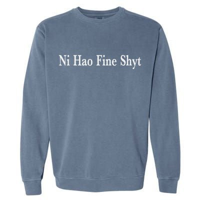 Ni Hao Fine Shyt Meme Slogan Garment-Dyed Sweatshirt