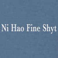Ni Hao Fine Shyt Meme Slogan Garment-Dyed Sweatshirt