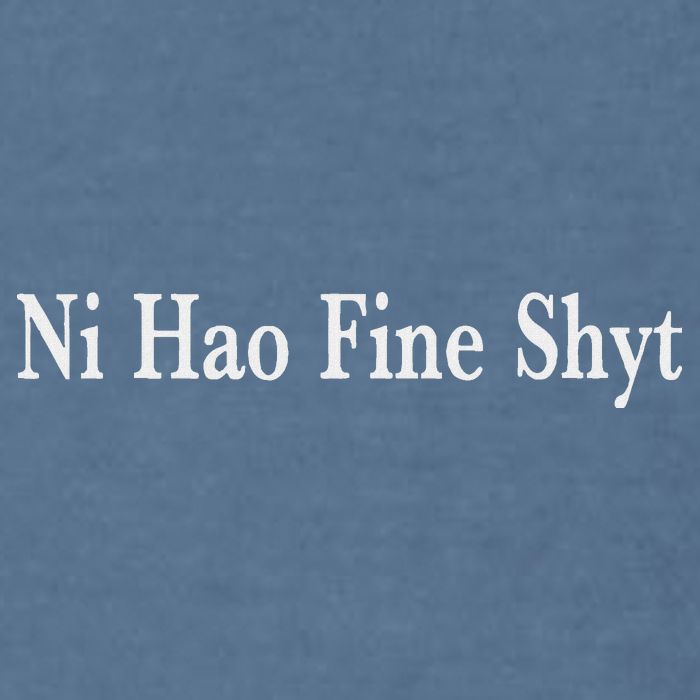 Ni Hao Fine Shyt Meme Slogan Garment-Dyed Sweatshirt