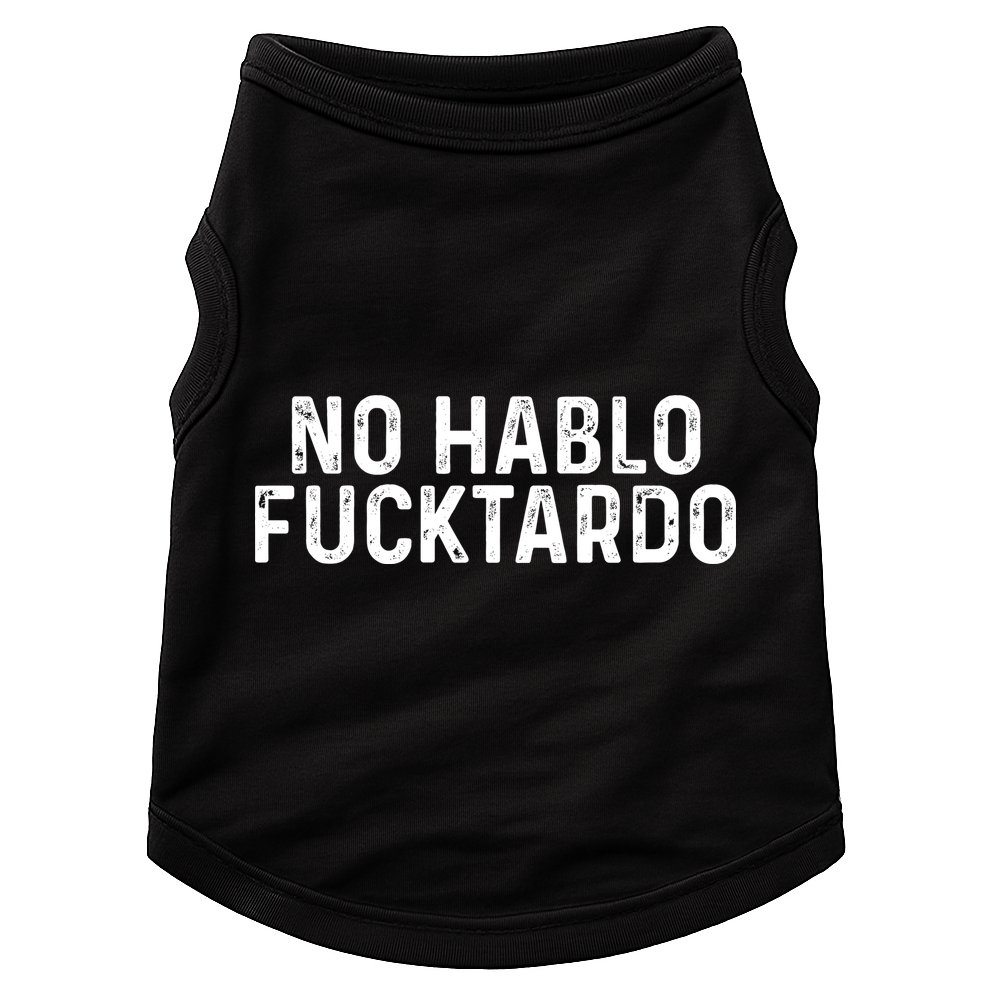 No Hablo Fucktardo Doggie Tank