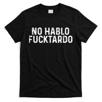 No Hablo Fucktardo T-Shirt