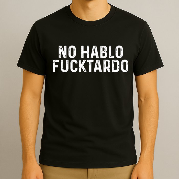 No Hablo Fucktardo T-Shirt