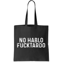 No Hablo Fucktardo Tote Bag