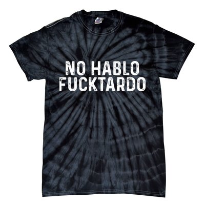 No Hablo Fucktardo Tie-Dye T-Shirt