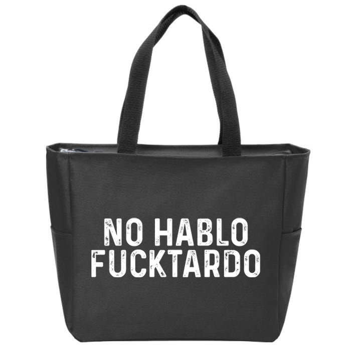 No Hablo Fucktardo Zip Tote Bag