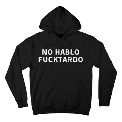 No Hablo Fucktardo Hoodie